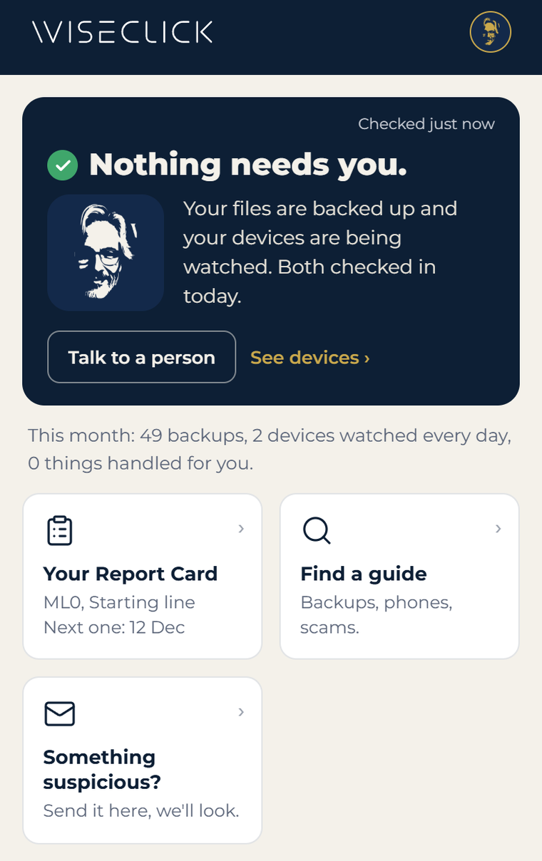WISECLICK app home screen: You're protected. Last backup 8 minutes ago, 1 device, all quiet. No open security alerts. All devices seen this week. WORK-LAPTOP backed up. Alerts: all caught up. Nothing needs you. Enjoy it.