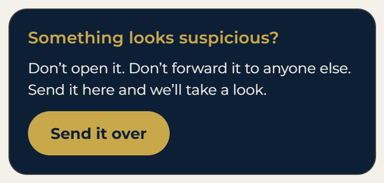 WISECLICK app card: Something looks suspicious? Don't open it. Don't forward it to anyone else. Send it here and we'll take a look. Button: Send it over.