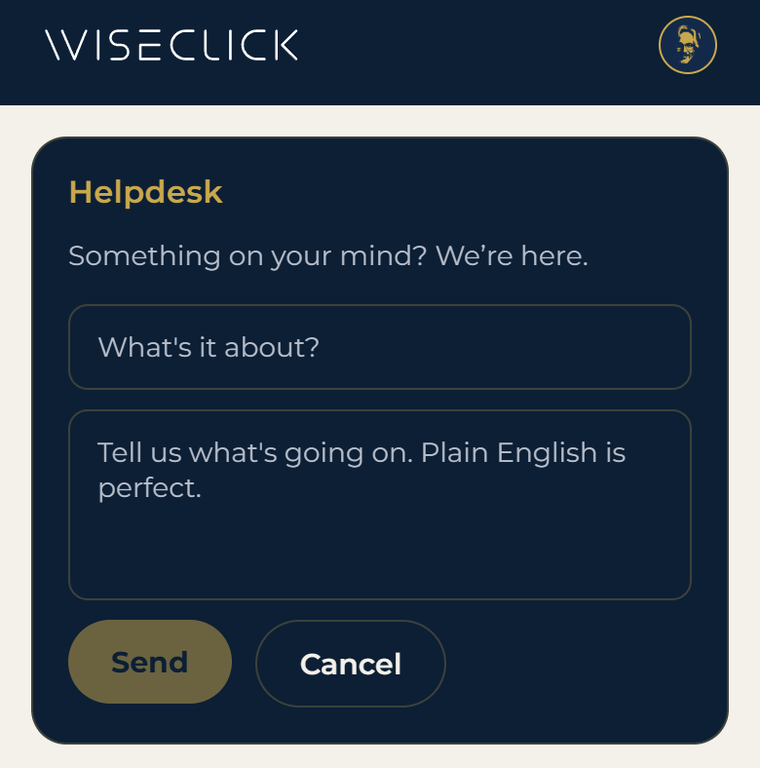 WISECLICK app Helpdesk card: Something on your mind? We're here. Fields for what it's about and what's going on, plain English is perfect, and a Send button.